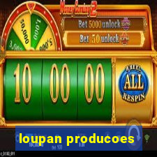 loupan producoes